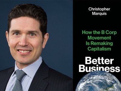 Portrait of Chris Marquis and image of the cover of his new book, Better Business: How the B Corp Movement Is Remaking Capitalism