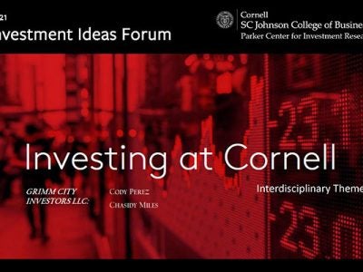 presentation slide with text "Investing at Cornell, Investment Ideas Forum, Cornell SC Johnson College of Business, Prker Center for Investment Research