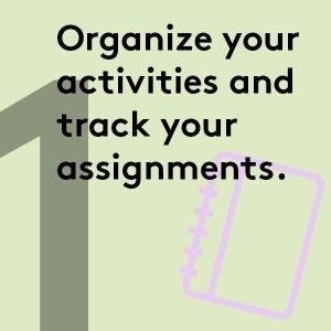 Organize your activities and track your assignments.