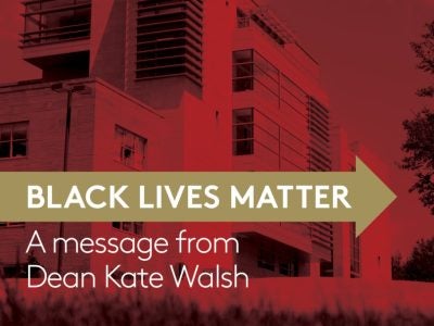 Black Lives Matter - A message from Dean Kate Walsh