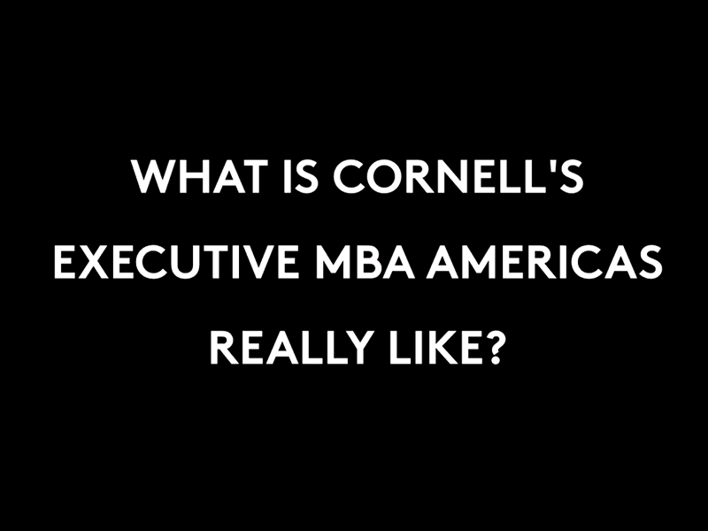 Opening video screen for:What is Cornell executive MBA Americas really like?