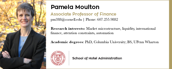 Pamela Moulton: Research interests: Market microstructure, liquidity, international finance, attention constraints, automation