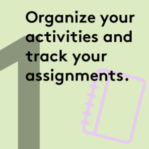 Organize your activities and track your assignments.
