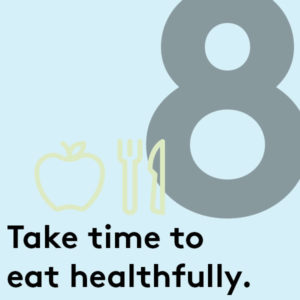 Take time to eat healthfully.