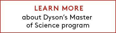 Learn more about Dyson's Master of Science program