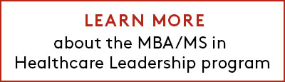 Link to learn more about the Executive MBA/MS in Healthcare Leadership