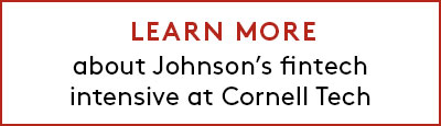 Link to learn more about Johnson's fintech intensive at Cornell Tech