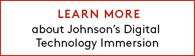 Learn More about Johnson's Digital Technology Immersion