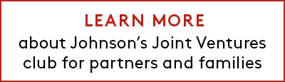 Learn more about Johnson's Joint Ventures club for partners and families