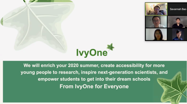  Zoom screenshot that reads: IvyOne: We will enrich your 2020 summer, create accessibility for more young people to research, inspire next-generation scientists, and empower students to get into their dream schools.