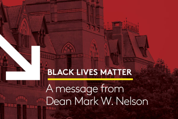 Black Lives Matter: A message from Dean Mark W. Nelson